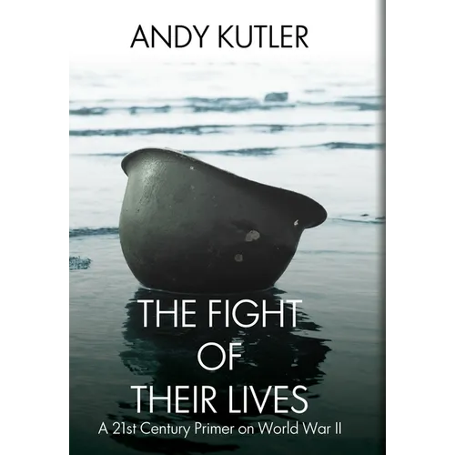 The Fight of Their Lives: A 21st-Century Primer on World War II