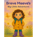 Brave Maeve's Big Little Adventure