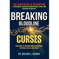 Breaking Bloodline Curses: Your Guide to Freedom from Generational Patterns, Cycles, and Curses