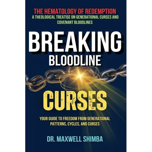 Breaking Bloodline Curses: Your Guide to Freedom from Generational Patterns, Cycles, and Curses