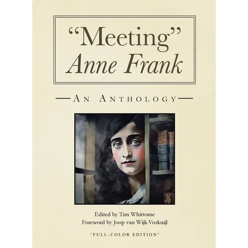"Meeting" Anne Frank (full-color and expanded edition): An Anthology