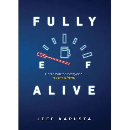 Fully Alive: God's will for everyone, everywhere.