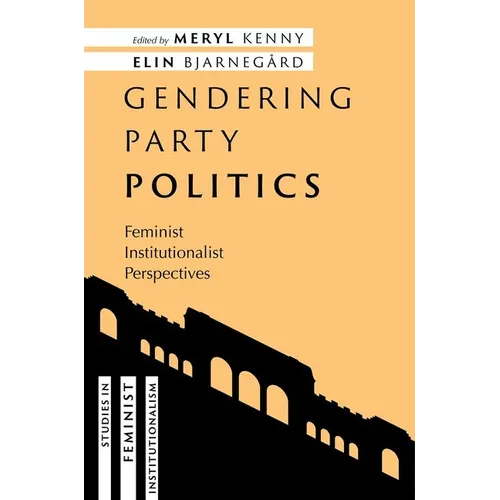 Gendering Party Politics: Feminist Institutionalist Perspectives