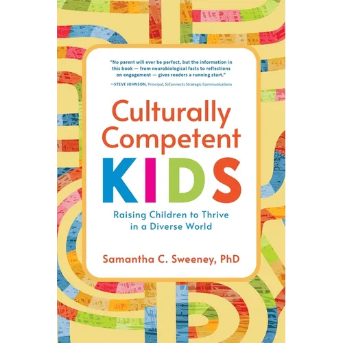 Culturally Competent Kids: Raising Children to Thrive in a Diverse World