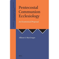 Pentecostal Communion Ecclesiology: An Ecumenical Proposal