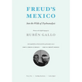 Freud's Mexico: Into the Wilds of Psychoanalysis
