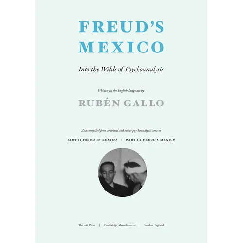 Freud's Mexico: Into the Wilds of Psychoanalysis