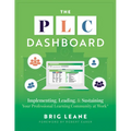 The PLC Dashboard: Implementing, Leading, and Sustaining Your Professional Learning Community at Work(r) (a Practical Guide to Tracking and Implementi