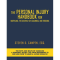 The Personal Injury Handbook for Maryland, the District of Columbia, and Virginia: The Nuts and Bolts of Handling a Personal Injury Case from Beginnin