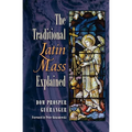The Traditional Latin Mass Explained