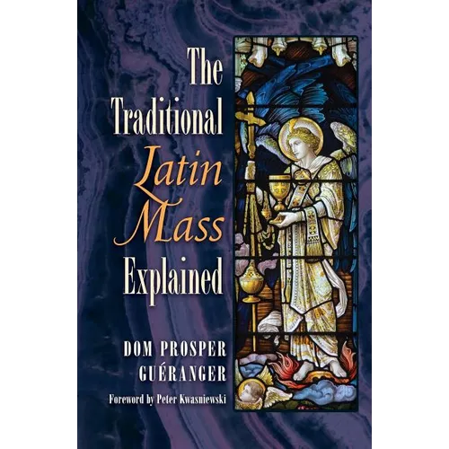 The Traditional Latin Mass Explained
