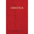 Aeschylus' Oresteia: A Dual Language Edition