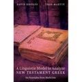 A Linguistic Model to Analyze New Testament Greek: Six Examples from Mark One