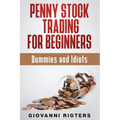 Penny Stock Trading for Beginners, Dummies & Idiots
