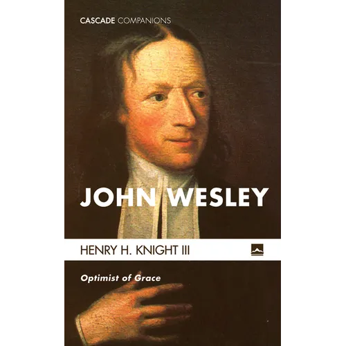 John Wesley: Optimist of Grace