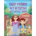 Kassy O'Roarke Pet Detective Activities Book
