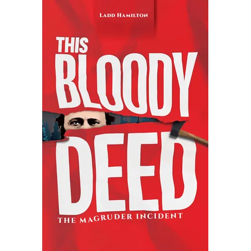 This Bloody Deed: The Magruder Incident
