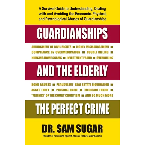 Guardianships and the Elderly: The Perfect Crime