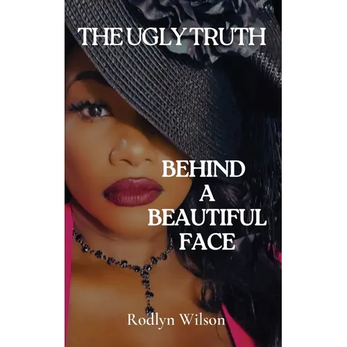 The Ugly Truth Behind a Beautiful Face