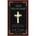 True Discipleship: Following Our Master To Calvary