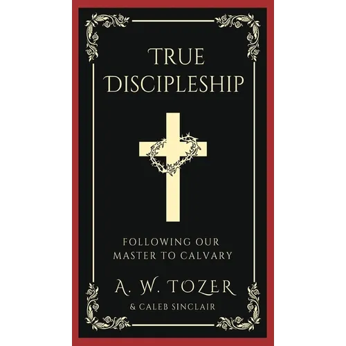 True Discipleship: Following Our Master To Calvary
