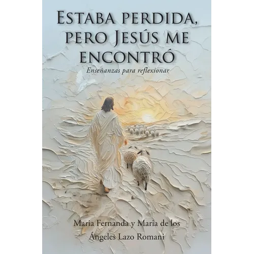Estaba perdida, pero Jesús me encontró: Enseñanzas para reflexionar