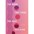 The Moon That Turns You Back: Poems