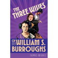 The Three Wives of Queer William S. Burroughs