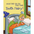 What Did You Do This Time, Tooth Fairy