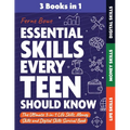 Essential Skills Every Teen Should Know: The Ultimate 3-in-1 Life Skills, Money Skills and Digital Skills Survival Book for Teenage Boys & Girls