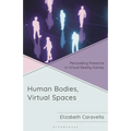 Human Bodies, Virtual Spaces: Persuading Presence in Virtual Reality Games