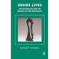 Inside Lives: Psychoanalysis and the Growth of the Personality