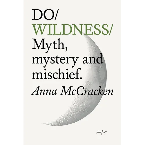 Do Wildness: Myth, Mystery and Mischief