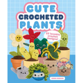 Cute Crocheted Plants: 25 Lovable Crochet Designs