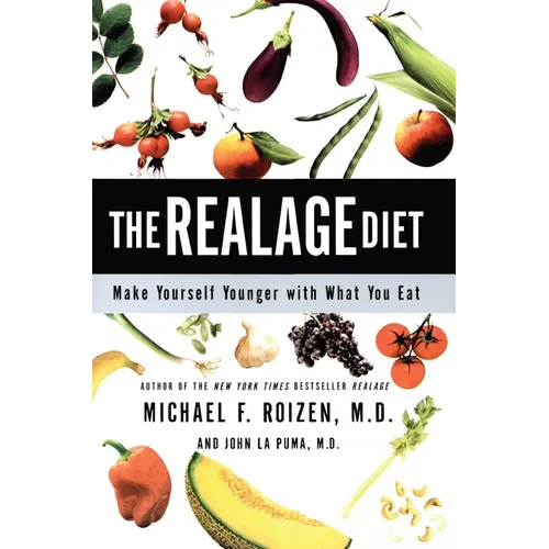 The Realage Diet: Make Yourself Younger with What You Eat