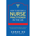How to Become a Nurse Practitioner in the US: The Psychiatric Mental Health Nurse Practitioner (PMHNP)
