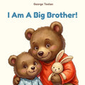 I Am A Big Brother!: An affirmation book for boys becoming a big brother (Ages 2-7)