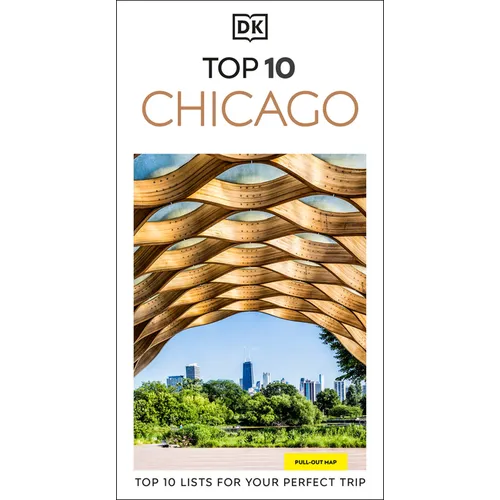 DK Top 10 Chicago: Top 10 Lists for Your Perfect Trip, Plus an All-Weather Folded Map