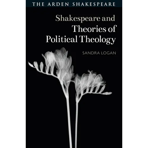 Shakespeare and Theories of Political Theology