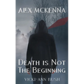 Alex McKenna Death is Not the Beginning