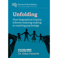 Unfolding: How biographical inquiry informs meaning-making in coaching psychology