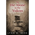 To Die Alone in the Yukon
