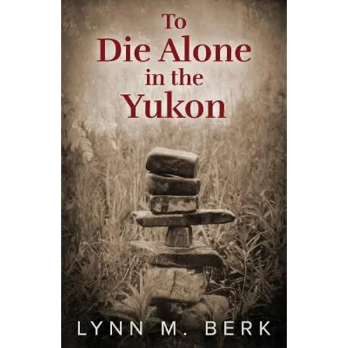 To Die Alone in the Yukon