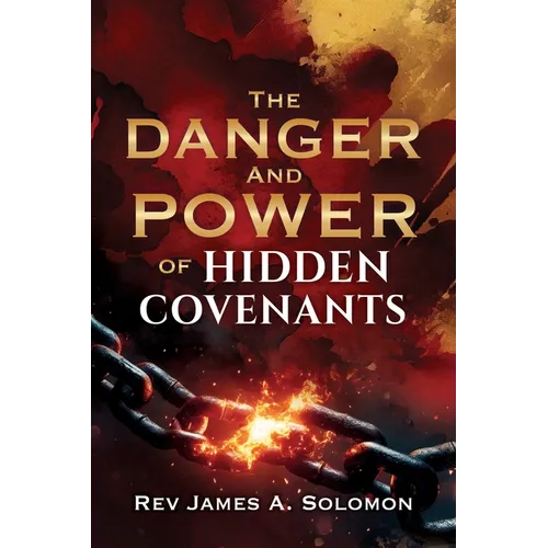 THE DANGER and POWER of HIDDEN COVENANTS