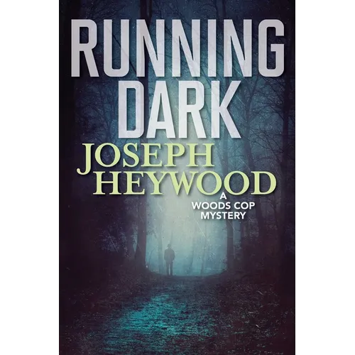 Running Dark: A Woods Cop Mystery