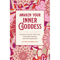 Awaken Your Inner Goddess: Practical Tools for Self-Care, Emotional Healing, and Self-Realization