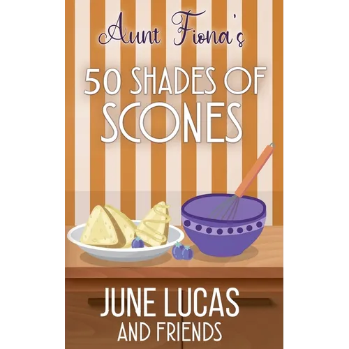 Aunt Fiona's 50 Shades of Scones