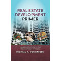 Real Estate Development Primer: An Introduction to Development Process