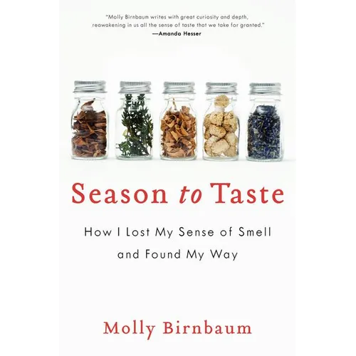 Season to Taste: How I Lost My Sense of Smell and Found My Way
