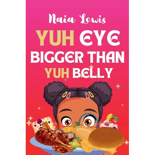 Yuh Eye Bigger Than Yuh Belly